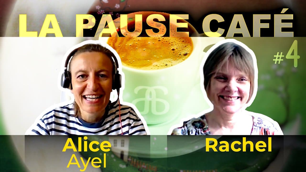 La pause café avec Rachel : acquérir une langue est un jeu, ne baissez pas les bras !