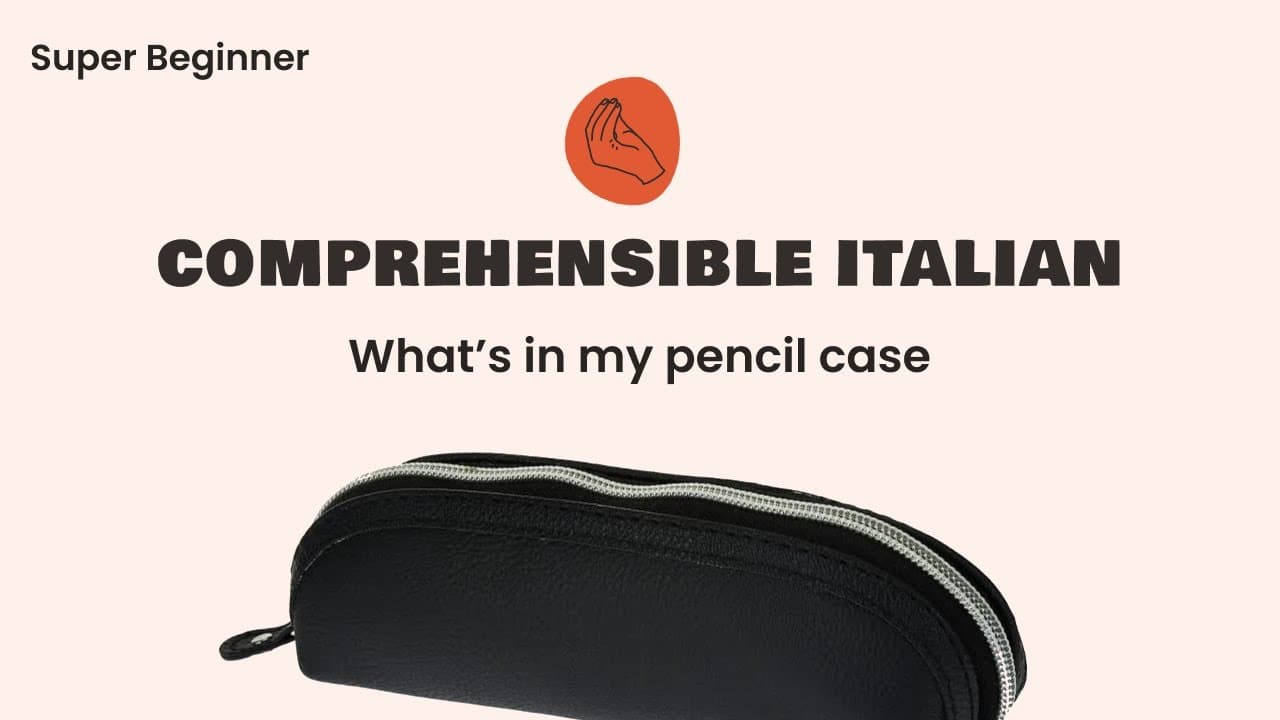 What's in my pencil case — Comprehensible Italian (Super Beginner Level)
