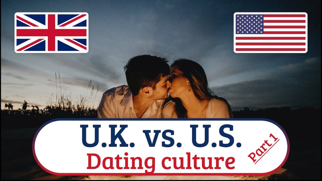 Dating Culture - 1: UK vs. US / Cultura de citas: Reino Unido vs. EE. UU. - 1 / 约会文化 - 1：英国与美国