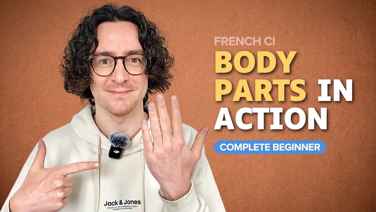 Body parts in action – Complete beginner French (Comprehensible Input)