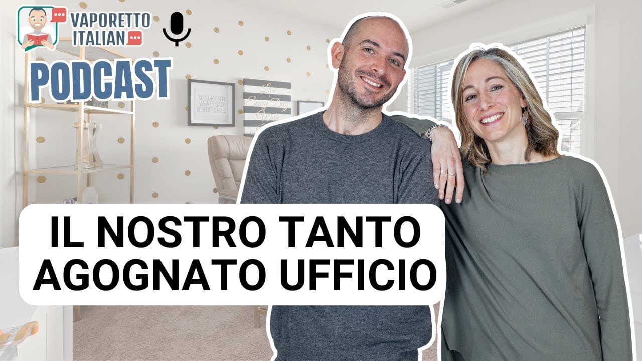 Il nostro tanto agognato ufficio | Una conversazione in italiano
