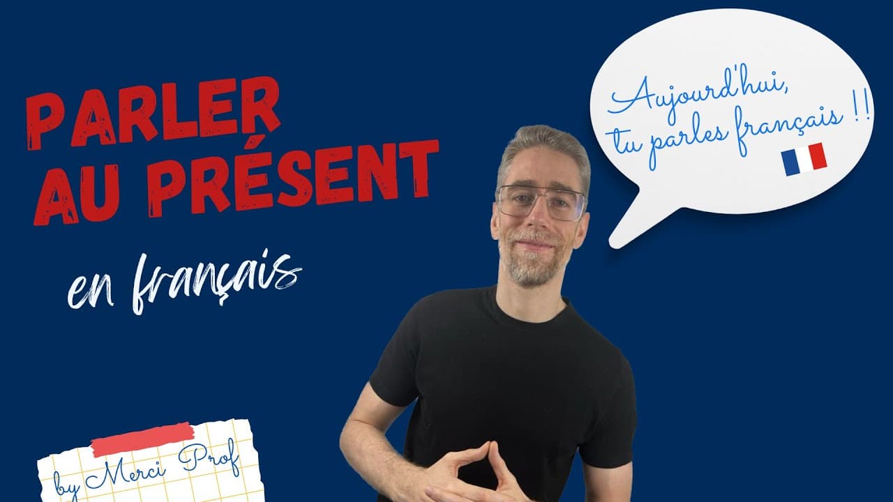 06 - Parler au présent en français