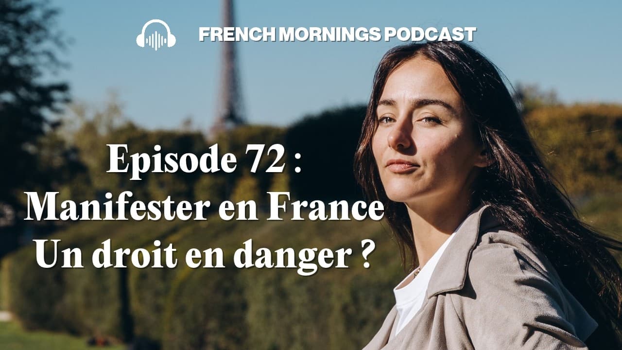Ep 72 - Manifester en France : Un droit en danger ? Podcast français intermédiaire