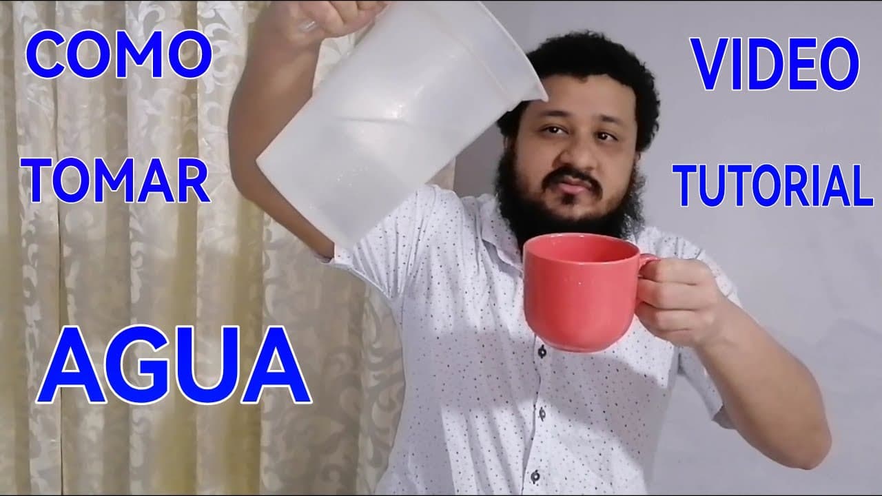 COMO TOMAR AGUA VIDEO TUTORIAL