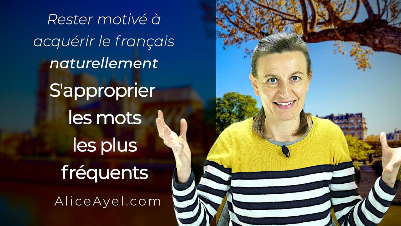 Rester motivé à acquérir le Français naturellement : s'approprier les mots les plus fréquents