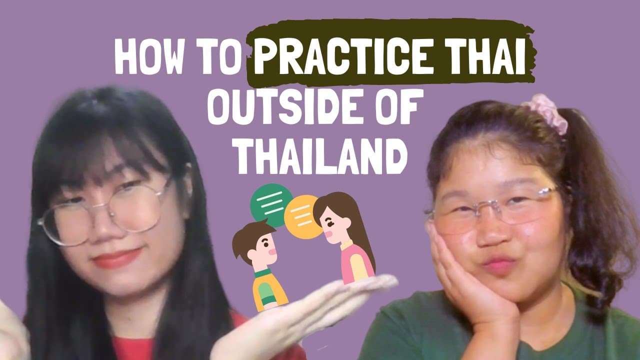 Thai immersion learning tips EP 5: How to practice Thai outside of Thailand | Understand Thai