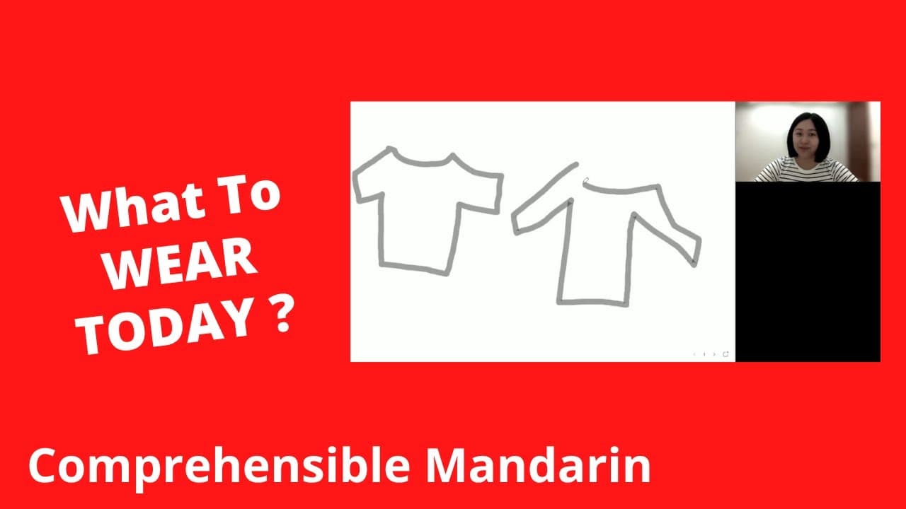 Choosing What To Wear - Chinese Comprehensible Input