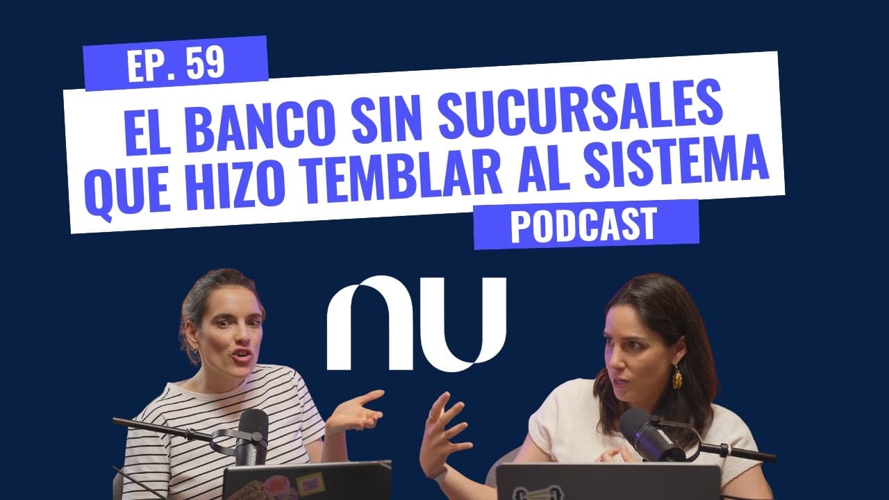 59. ¿Cómo NU logró 10 millones de clientes en México en solo 6 años? | El caso de la Moradita