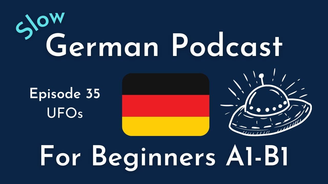 Slow German Podcast for Beginners / Episode 35 - UFOs (A1-B1)