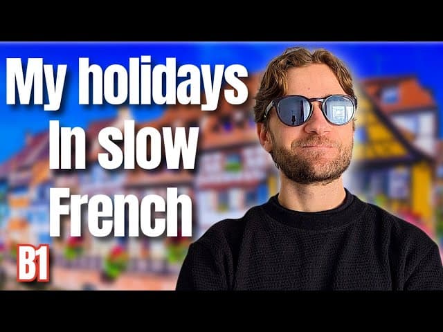 B1 French listening practice: My holidays!