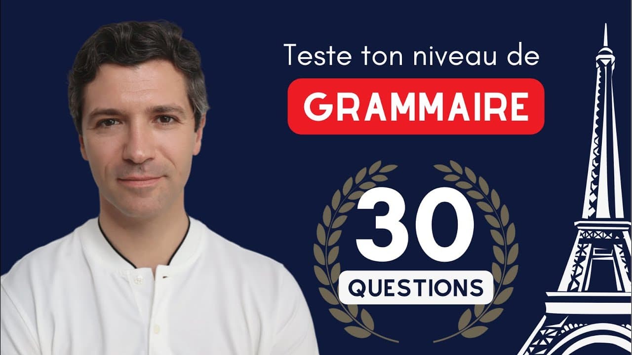 TEST DE GRAMMAIRE française en 30 questions - Du A1 au C1