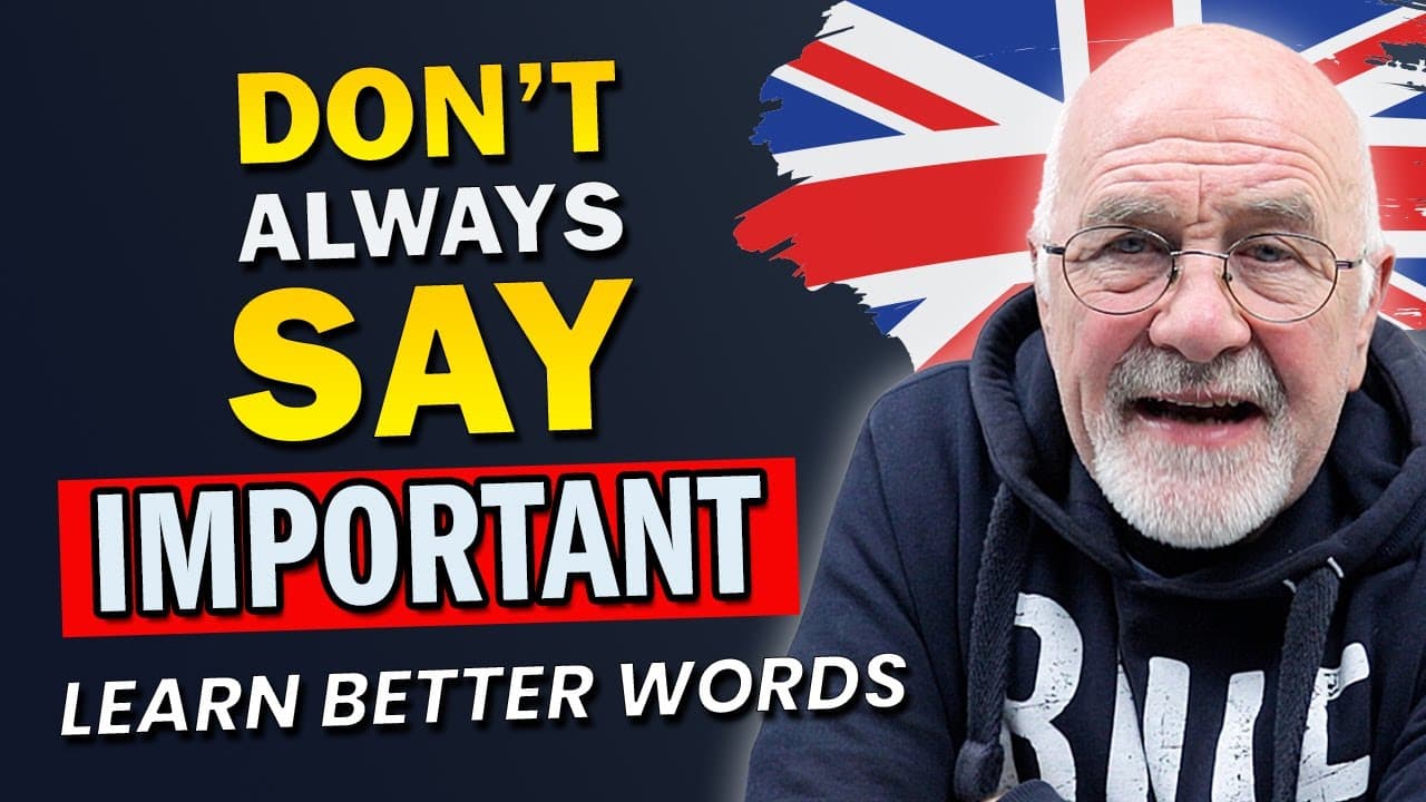 Don’t Always Say “Important” – Better Words to Use