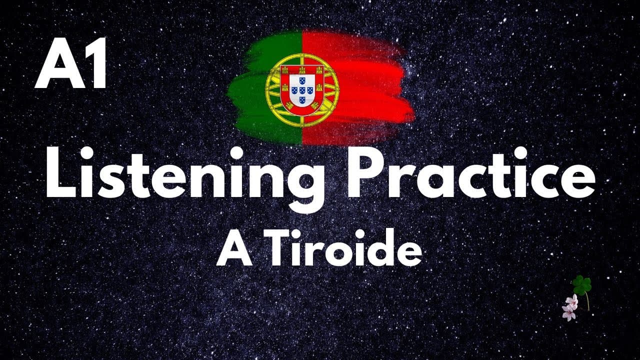A Tiroide A1| European Portuguese Listening Exercise
