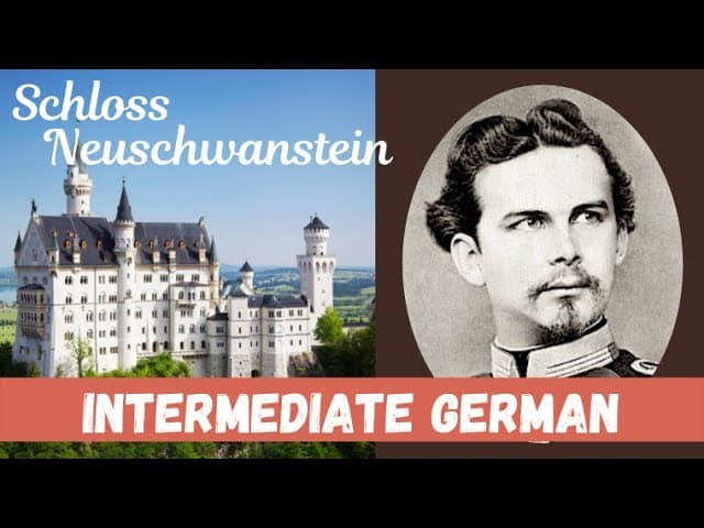 Neuschwanstein Castle - King Ludwig II And Building Fantasy│Intermediate German