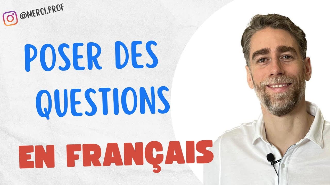 07 - Poser des questions en français