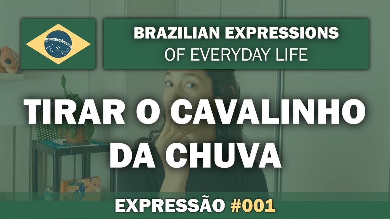 What does "Tirar o Cavalinho da Chuva" mean? 🇧🇷 Expressions