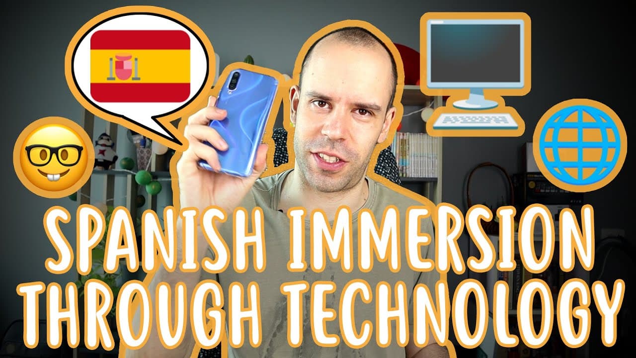 How to completely immerse in Spanish with technology - Intermediate Spanish