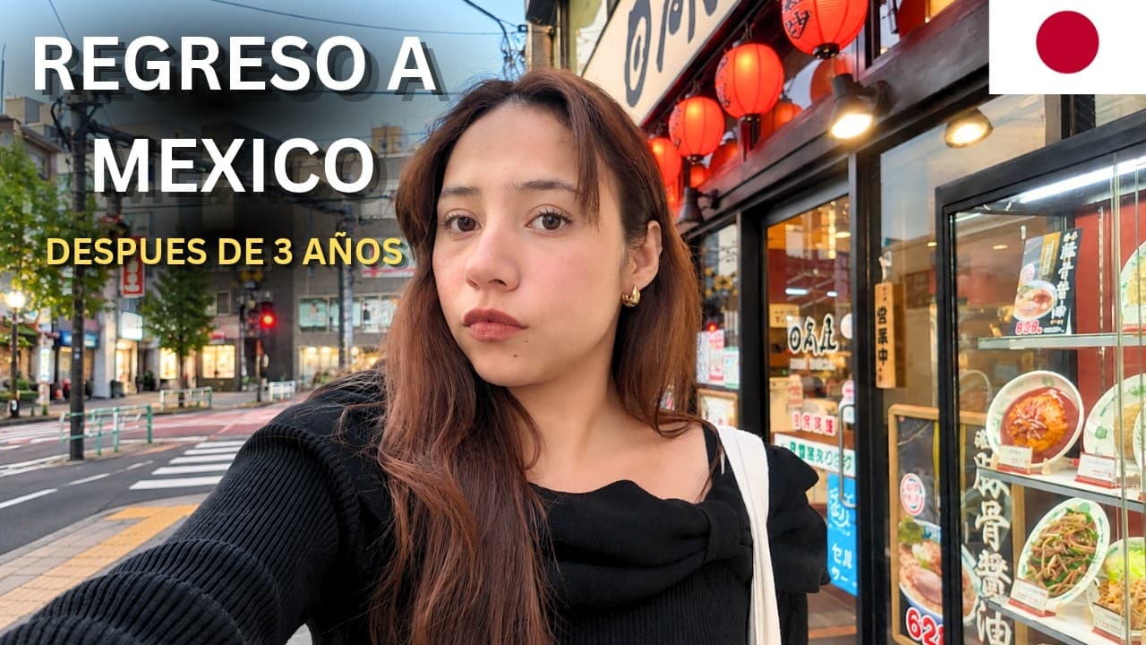 Por esta razon regreso a MÉXICO, después de 3 años 