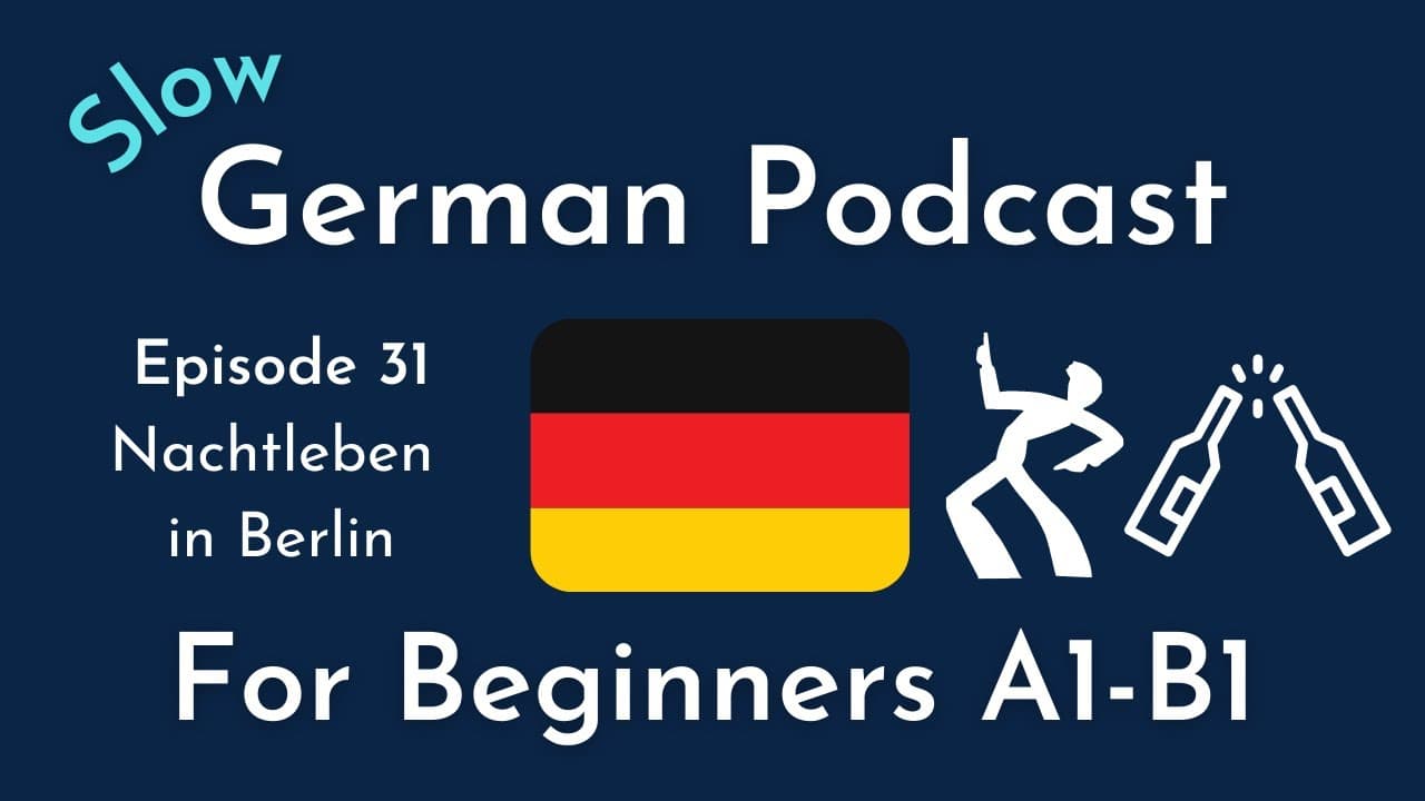 Slow German Podcast for Beginners / Episode 31 Nachtleben in Berlin(A1-B1)
