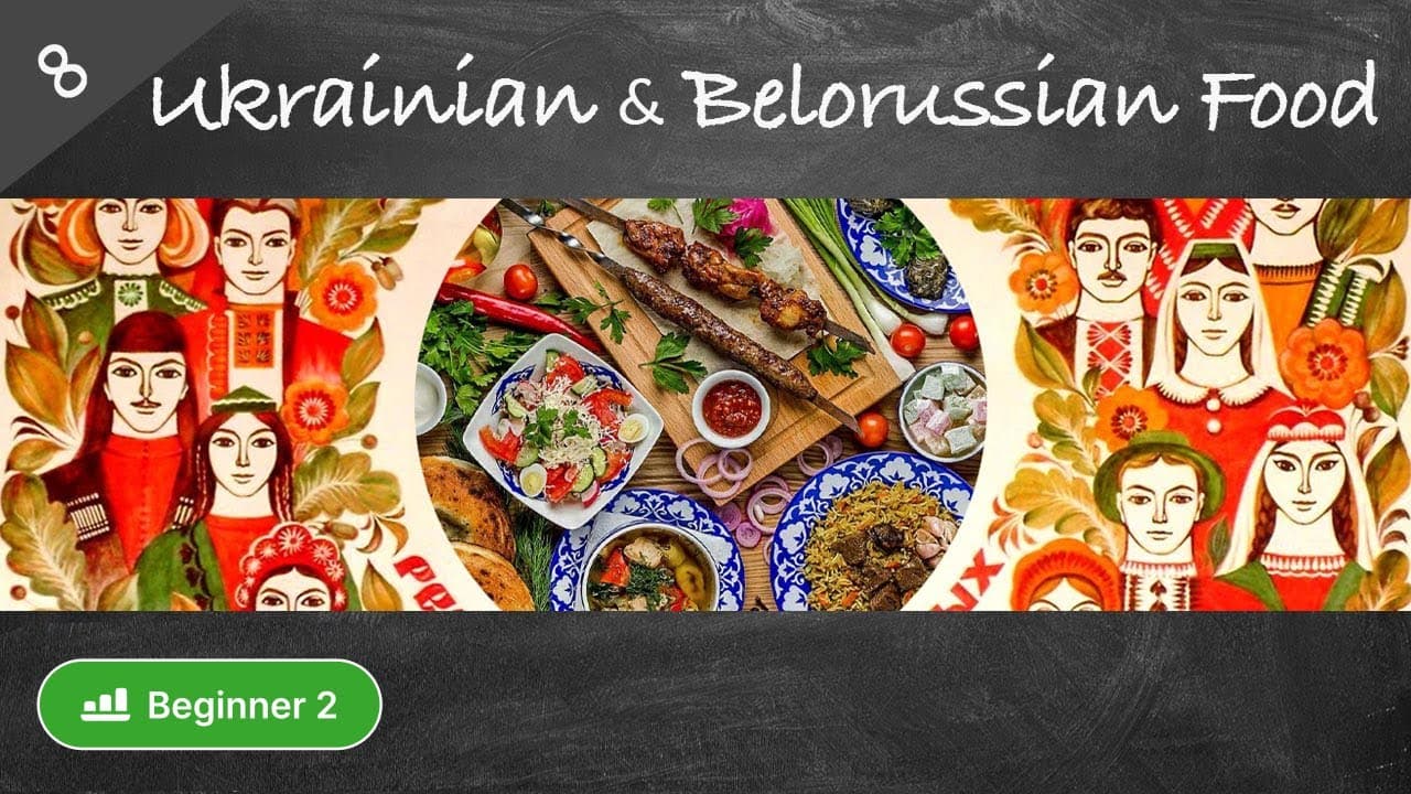 #8 Ukrainian and Belorussian Dishes (Russian food culture in simple Russian for beginners)