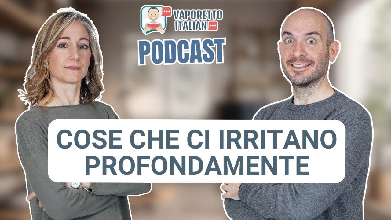 Cose che ci irritano profondamente | Una conversazione in italiano al 100%