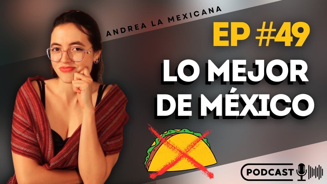 Ep#49- Los 10 platillos mexicanos que tienes que probar