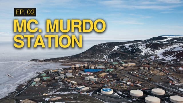 McMurdo Station: The Coldest Village on Earth