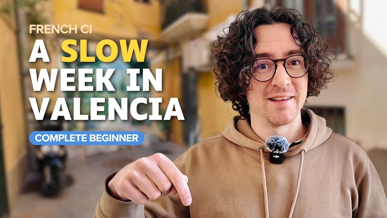 A slow week in Valencia – Complete beginner French (Comprehensible Input)