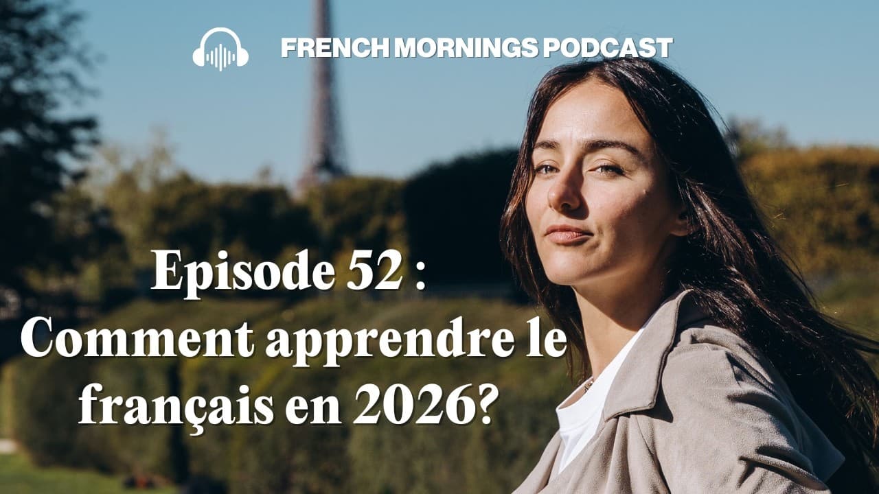 Ep52 - Comment apprendre le français en 2026 ?