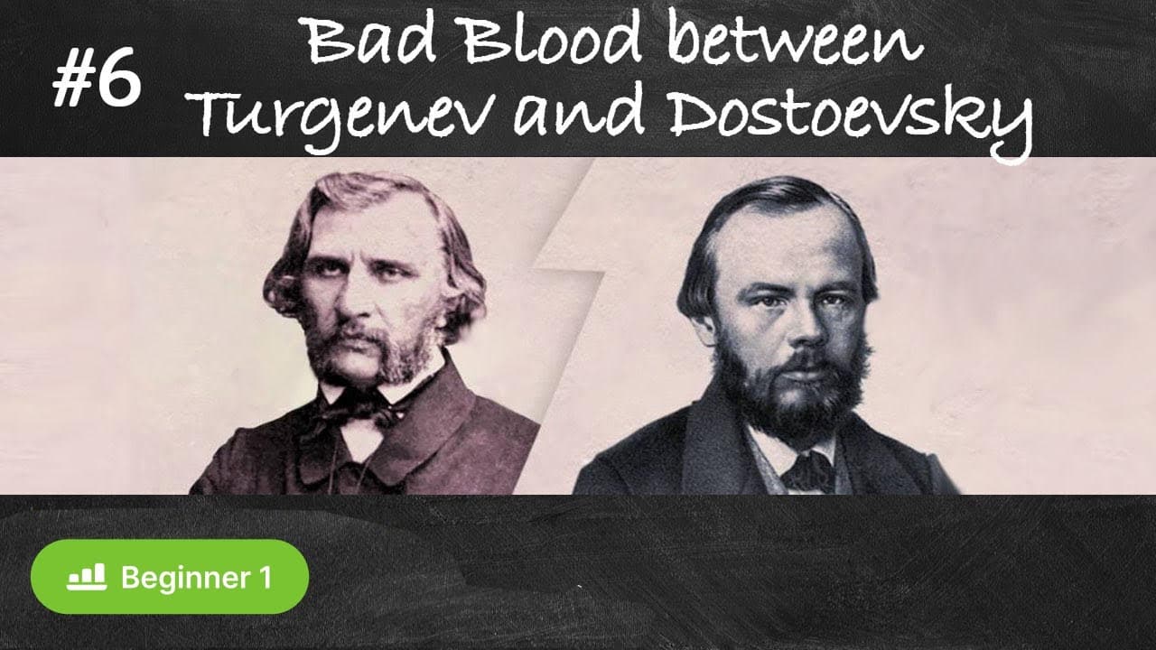 #6 Bad Blood between Turgenev and Dostoevsky (About Russian literature in Russian A1-A2)