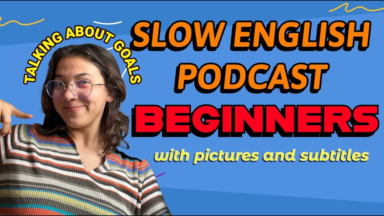 SLOW English Podcast for Beginners-- talking about 👉GOALS